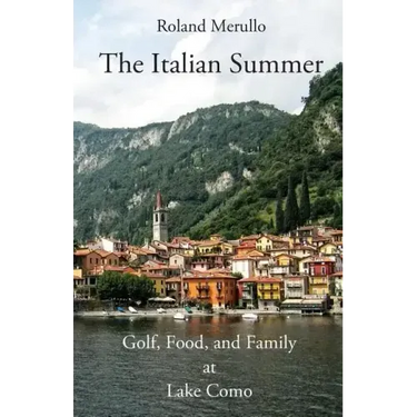 The Italian Summer: Golf, Food, and Family at Lake Como
