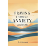 Praying Through Anxiety and Fear