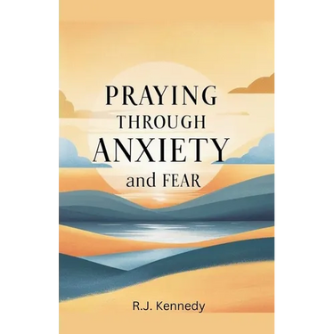Praying Through Anxiety and Fear