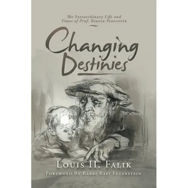 Changing Destinies: The Extraordinary Life and Time of Prof. Reuven Feuerstein