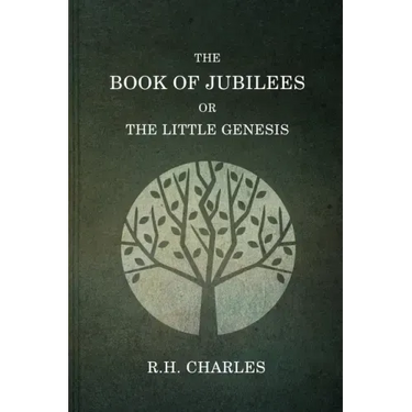 The Book Of Jubilees, Or The little Genesis