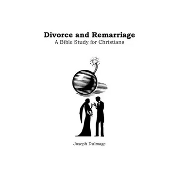 Divorce and Remarriage: Bible Study for Christians