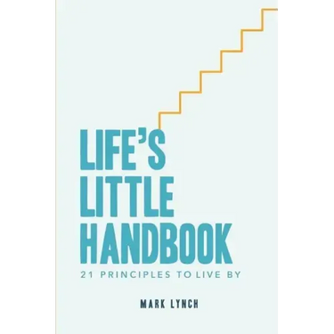 Life's Little Handbook: 21 Principles to Live by