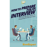 How To Prepare For An Interview: Your Step By Step Guide To Preparing For An Interview