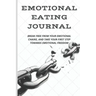Emotional Eating Journal: Break Free from Your Emotional Chains, and Take Your First Step Towards Emotional Freedom