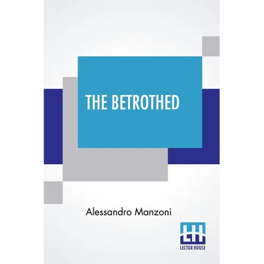 The Betrothed: From The Italian Of Alessandro Manzoni