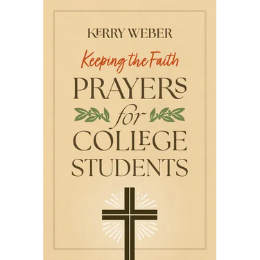 Keeping the Faith: Prayers for College Students