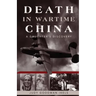 Death in Wartime China: A Daughter's Discovery