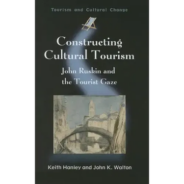Constructing Cultural Tourism: John Ruskin and the Tourist Gaze
