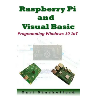 Raspberry Pi and Visual Basic: Programming Windows 10 IoT