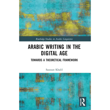 Arabic Writing in the Digital Age: Towards a Theoretical Framework