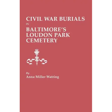 Civil War Burials in Baltimore's Loudon Park Cemetery