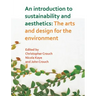 An Introduction to Sustainability and Aesthetics: The Arts and Design for the Environment