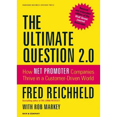 The Ultimate Question 2.0 (Revised and Expanded Edition): How Net Promoter Companies Thrive in a Customer-Driven World