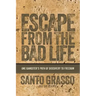 Escape From The Bad Life