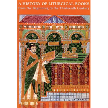 A History of Liturgical Books from the Beginning to the Thirteenth Century