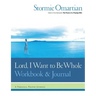 Lord, I Want to Be Whole Workbook and Journal: A Personal Prayer Journey