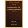 Cherokee Indian Lore And Smoky Mountains Stories