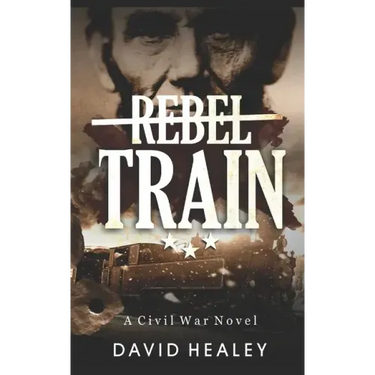 Rebel Train: A Civil War Novel