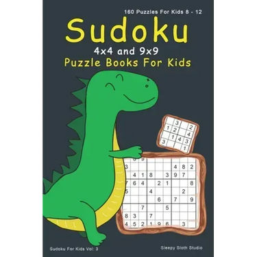 Sudoku Puzzle Books For Kids: 4x4, 9x9 Sudoku For Kids - 160 Sudoku Puzzles For 8 - 12 Year Olds with Cute Dinosaur Cover