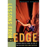 Lessons from the Edge: Extreme Athletes Show You How to Take on High Risk and Succeed