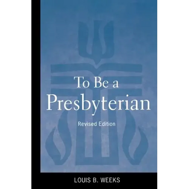 To Be a Presbyterian, Revised Edition