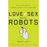 Love and Sex with Robots: The Evolution of Human-Robot Relationships