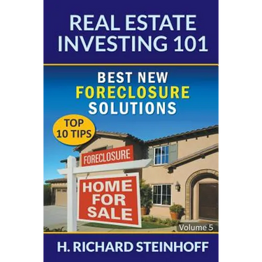 Real Estate Investing 101: Best New Foreclosure Solutions (Top 10 Tips) - Volume 5