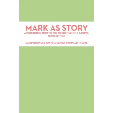 Mark as Story: An Introduction to the Narrative of a Gospel, Third Edition