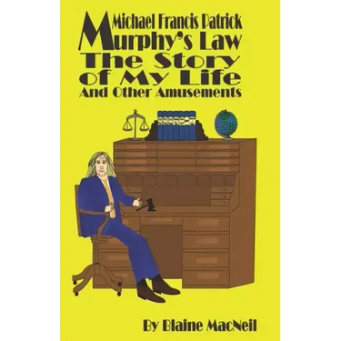 Michael Francis Patrick Murphy's Law The Story of My Life: The Story of My Life
