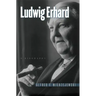 Ludwig Erhard: A Biography