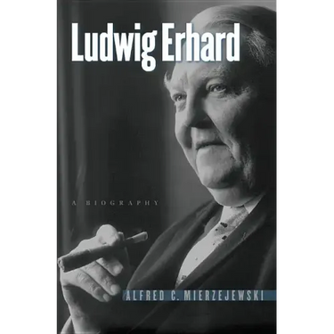 Ludwig Erhard: A Biography