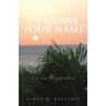 He Knows Your Name: A 31 Day Devotional