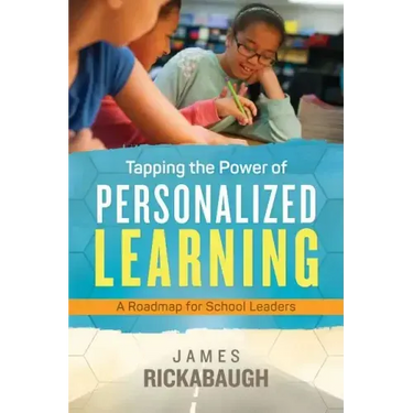 Tapping the Power of Personalized Learning: A Roadmap for School Leaders