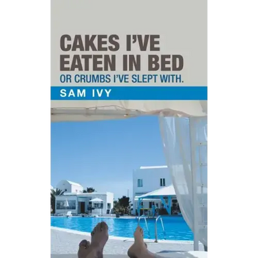 Cakes I'Ve Eaten in Bed or Crumbs I'Ve Slept With.