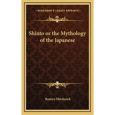 Shinto or the Mythology of the Japanese