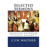 Selected Sermons: American Lutheran Classics Volume 9