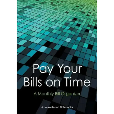 Pay Your Bills on Time. A Monthly Bill Organizer.
