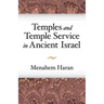 Temples and Temple-Service in Ancient Israel: An Inquiry into Biblical Cult Phenomena and the Historical Setting of the Priestly School