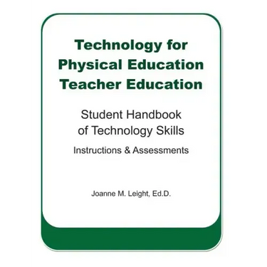 Technology for Physical Education Teacher Education: Student Handbook of Technology Skills Instruction & Assessment