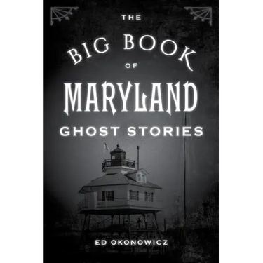 The Big Book of Maryland Ghost Stories