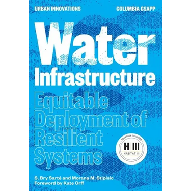Water Infrastructure: Equitable Deployment of Resilient Systems