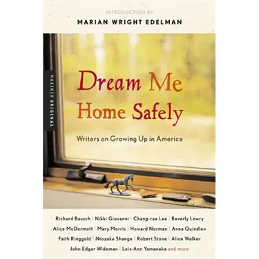 Dream Me Home Safely: Writers on Growing Up in America