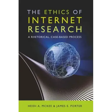 The Ethics of Internet Research: A Rhetorical, Case-Based Process