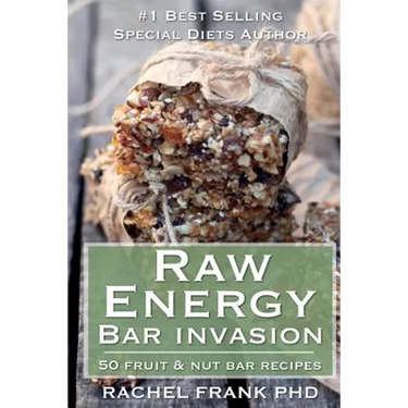 Raw Energy Bar Invasion: 50 Fruit and Nut Bar Recipes