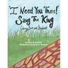 I Need You There! Sang The King