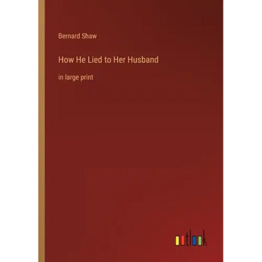 How He Lied to Her Husband: in large print