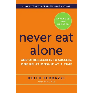 Never Eat Alone: And Other Secrets to Success, One Relationship at a Time