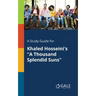 A Study Guide for Khaled Hosseini's "A Thousand Splendid Suns"