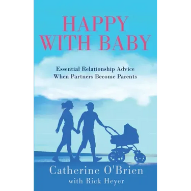 Happy With Baby: Essential Relationship Advice When Partners Become Parents